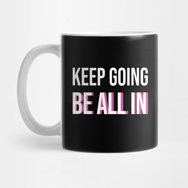 Keep Going Be All In by Kelli Fong